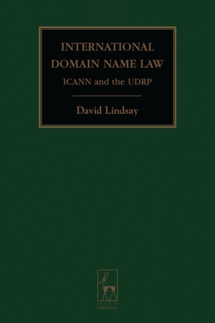 International Domain Name Law : ICANN and the UDRP, Hardback Book