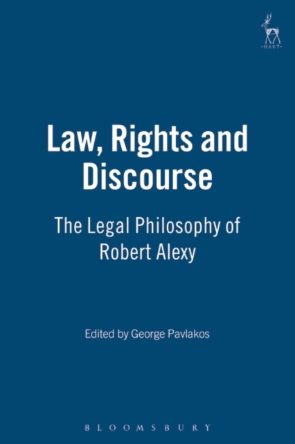 Law, Rights and Discourse : The Legal Philosophy of Robert Alexy, Hardback Book