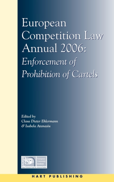 European Competition Law Annual 2006 : Enforcement of Prohibition of Cartels, Hardback Book