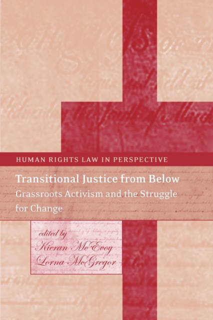 Transitional Justice from Below : Grassroots Activism and the Struggle for Change, Paperback / softback Book