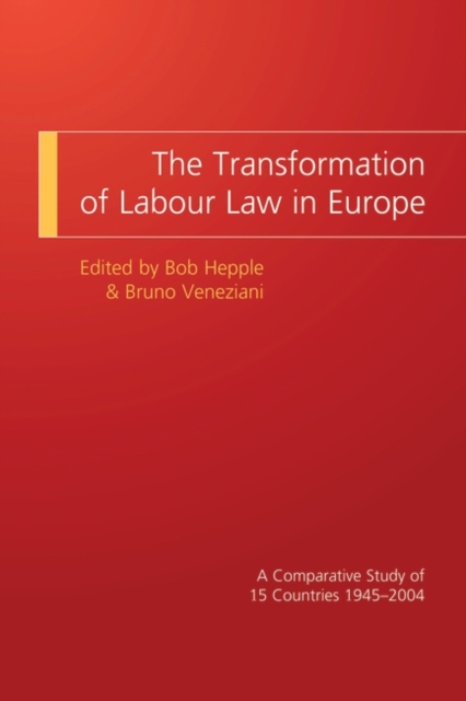 The Transformation of Labour Law in Europe : A Comparative Study of 15 Countries 1945-2004, Paperback / softback Book