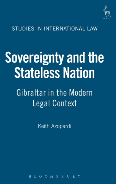 Sovereignty and the Stateless Nation : Gibraltar in the Modern Legal Context, Hardback Book