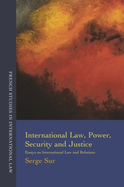 International Law, Power, Security and Justice : Essays on International Law and Relations, Paperback / softback Book