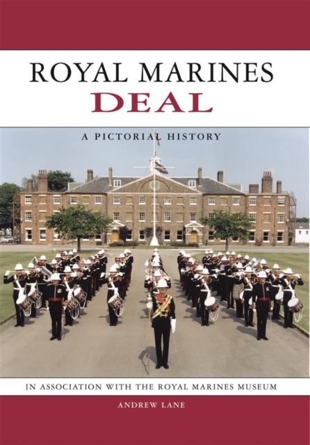 Royal Marines Deal : A Pictorial History, Hardback Book