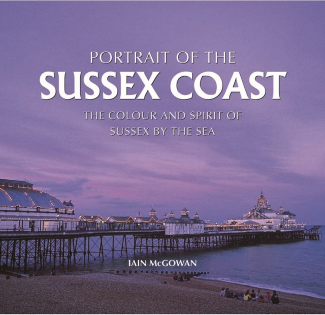 Portrait of the Sussex Coast, Hardback Book