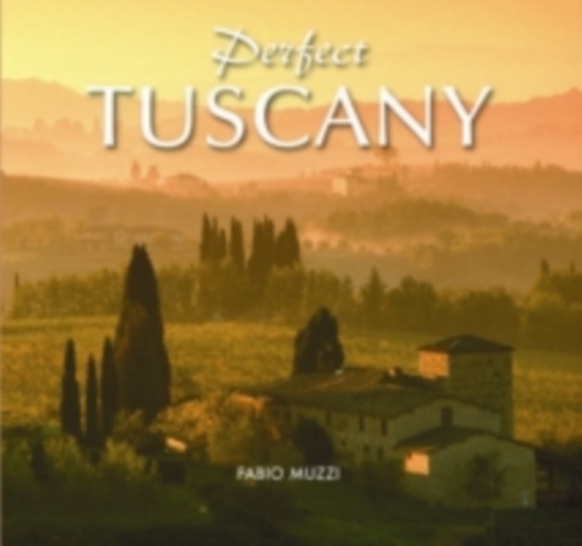 Perfect Tuscany, Hardback Book