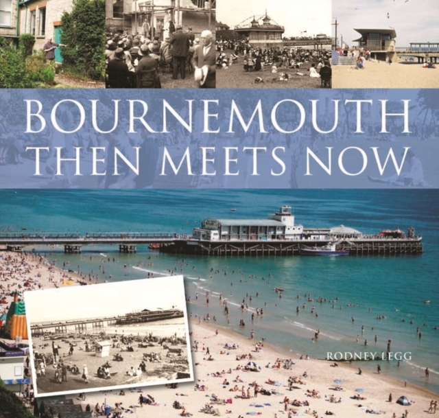 Bournemouth Then Meets Now, Hardback Book