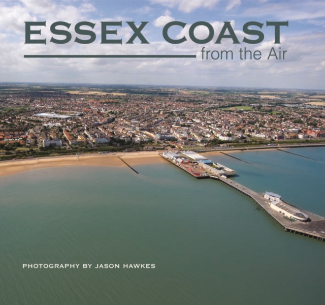 Essex Coast from the Air, Hardback Book
