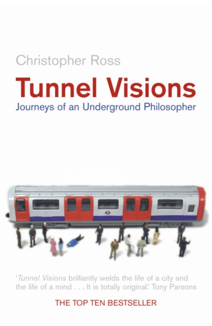 Tunnel Visions : Journeys of an Underground Philosopher, Paperback / softback Book