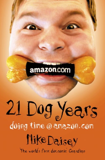 Twenty-one Dog Years : Doing Time at Amazon.Com, Paperback / softback Book