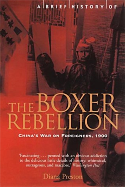 A Brief History of the Boxer Rebellion : China's War on Foreigners, 1900, Paperback / softback Book