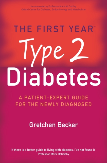 The First Year: Type 2 Diabetes : A Patient-Expert Guide for the Newly Diagnosed, Paperback / softback Book