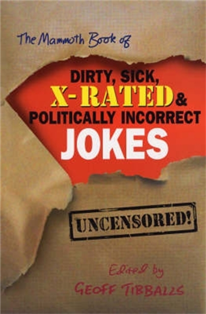 The Mammoth Book of Dirty, Sick, X-Rated and Politically Incorrect Jokes, Paperback / softback Book