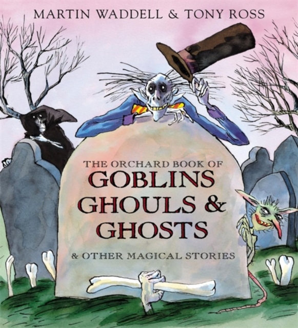 The Orchard Book of Goblins Ghouls and Ghosts and Other Magical Stories, Hardback Book
