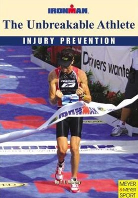 Injury Prevention : The Unbreakable Athlete, Paperback Book