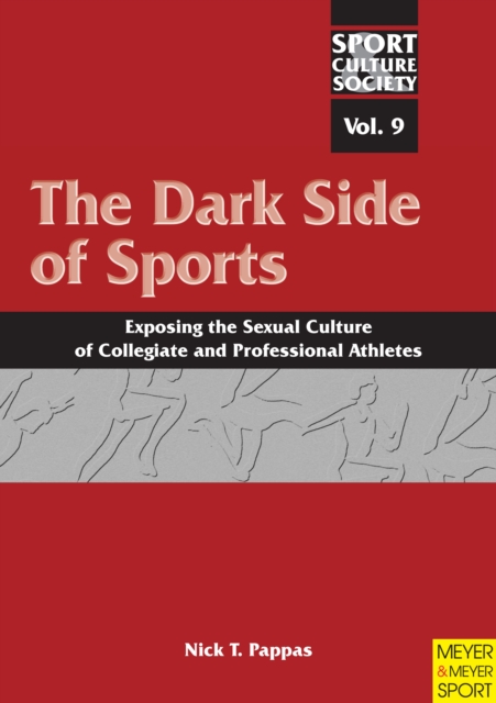 The Dark Side of Sports : Exposing the Sexual Culture of Collegiate and Professional Athletes, PDF eBook