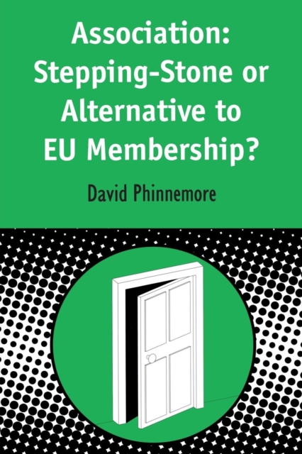 Association : Stepping-stone or Alternative to EU Membership?, Paperback / softback Book