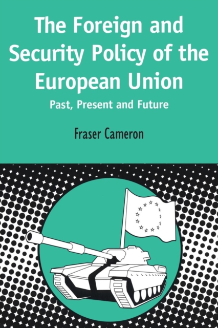 Foreign and Security Policy of the European Union : Past, Present and Future, Paperback / softback Book