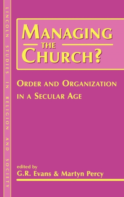Managing the Church? : Order and Organization in a Secular Age, Hardback Book