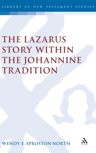 The Lazarus Story within the Johannine Tradition, Hardback Book