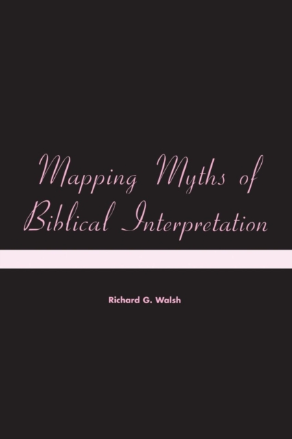 Mapping Myths of Biblical Interpretation, Paperback / softback Book