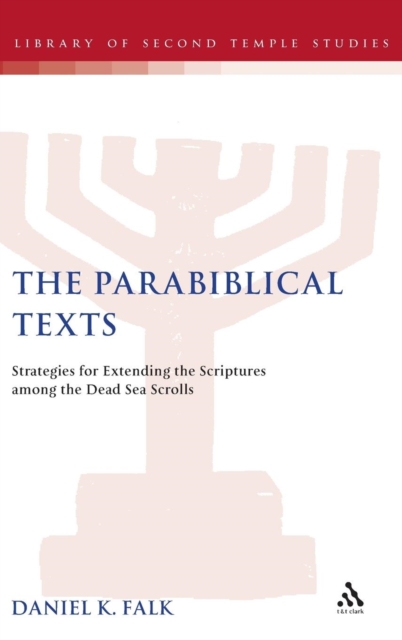 The Parabiblical Texts : Strategies for Extending the Scriptures among the Dead Sea Scrolls, Hardback Book