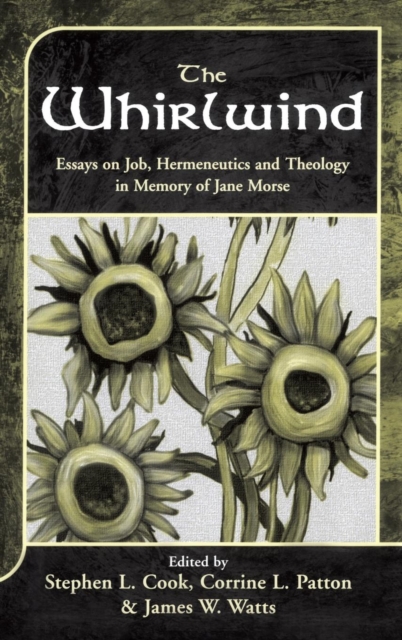 The Whirlwind : Essays on Job, Hermeneutics and Theology in Memory of Jane Morse, Hardback Book