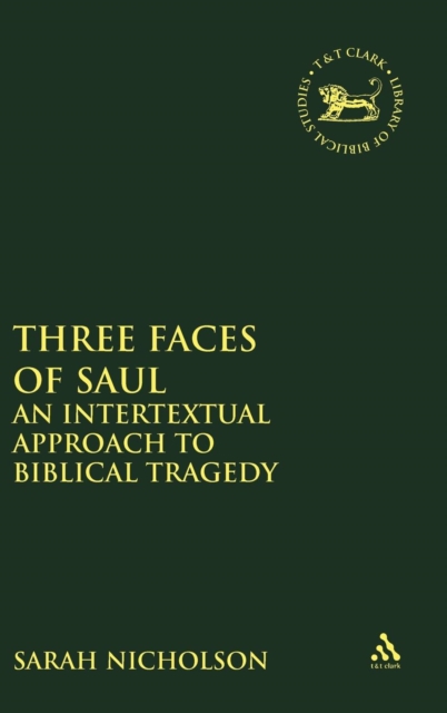 Three Faces of Saul : An Intertextual Approach to Biblical Tragedy, Hardback Book