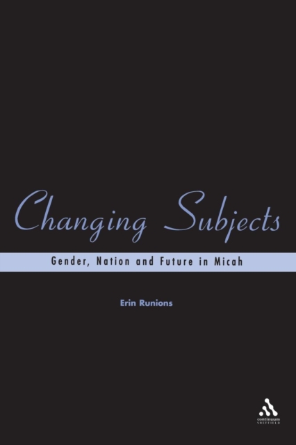 Changing Subjects : Gender, Nation and Future in Micah, Paperback / softback Book