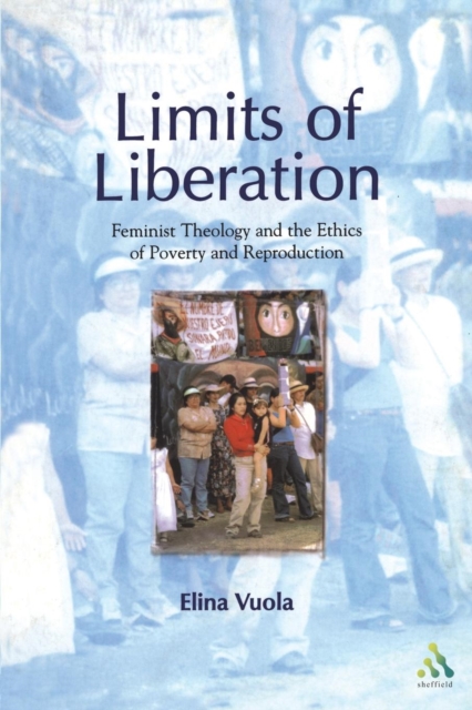 Limits of Liberation : Feminist Theology and the Ethics of Poverty and Reproduction, Paperback / softback Book