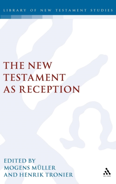 The New Testament as Reception, Hardback Book