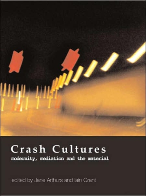 Crash Cultures : Modernity, Mediation and the Material, Paperback / softback Book