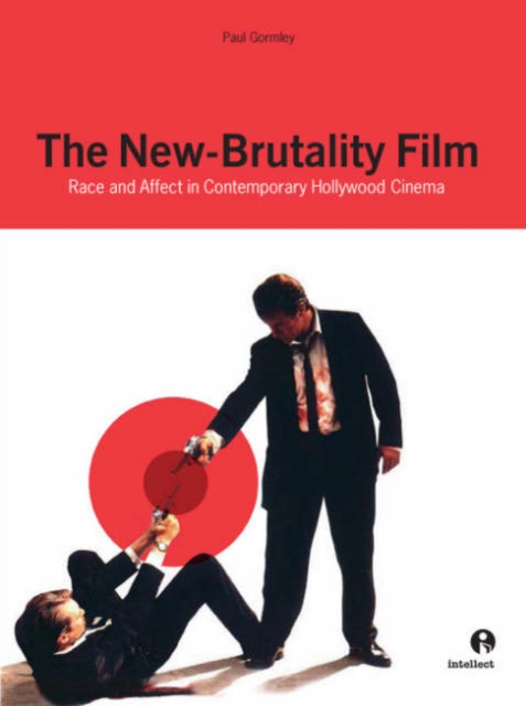 New Brutality Film : Race and Affect in Contemporary Hollywood Cinema, Paperback / softback Book