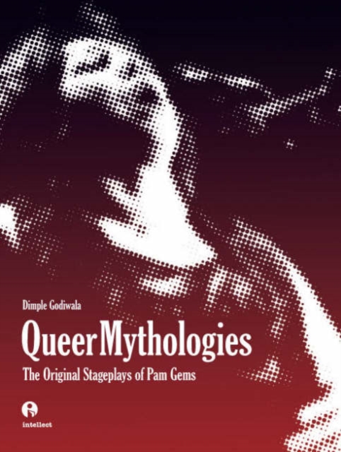 Queer Mythologies : The Original Stageplays of Pam Gems, Paperback / softback Book