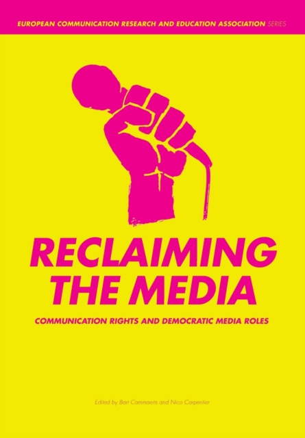Reclaiming the Media : Communication Rights and Democratic Media Roles, Paperback / softback Book