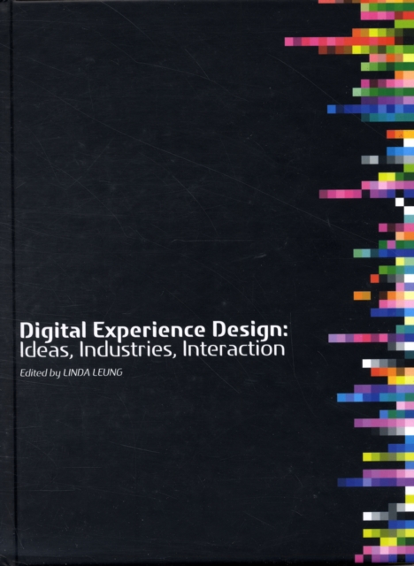 Digital Experience Design : Ideas, Industries, Interaction, Hardback Book