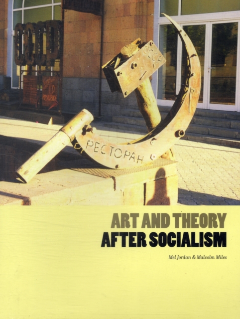 Art and Theory After Socialism, Paperback / softback Book