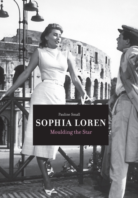 Sophia Loren : Moulding the Star, Paperback / softback Book
