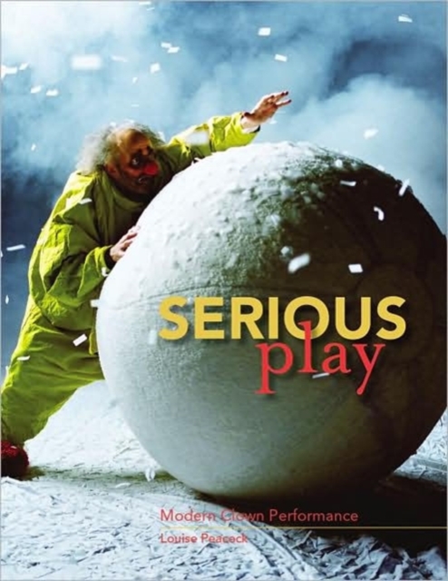 Serious Play : Modern Clown Performance, Paperback / softback Book