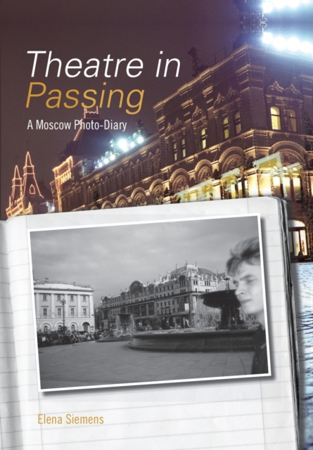 Theatre in Passing : A Moscow Photo-diary, Paperback / softback Book