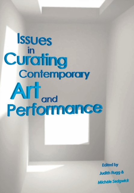 Issues in Curating Contemporary Art and Performance, Paperback / softback Book