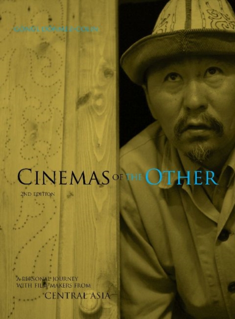 Cinemas of the Other : A Personal Journey with Film-Makers from Central Asia, Paperback / softback Book