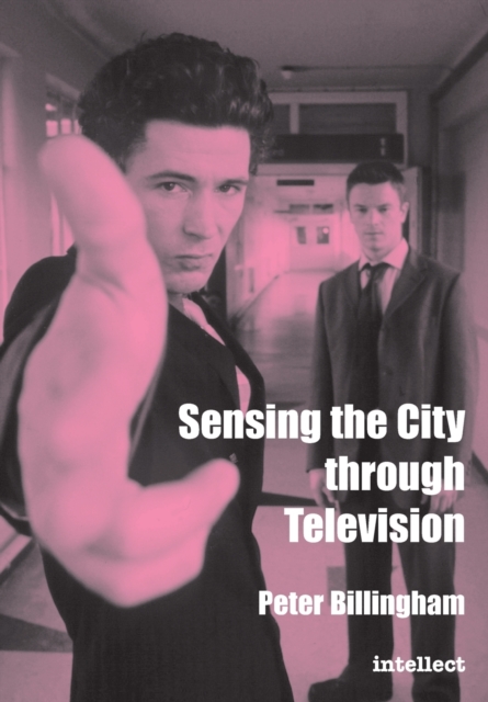 Sensing the City Through Television : Urban Identities in Fictional Drama, Paperback / softback Book