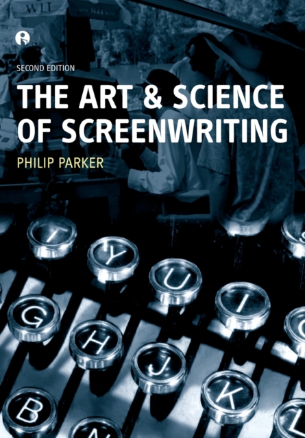 The Art and Science of Screenwriting : Second Edition, Paperback / softback Book