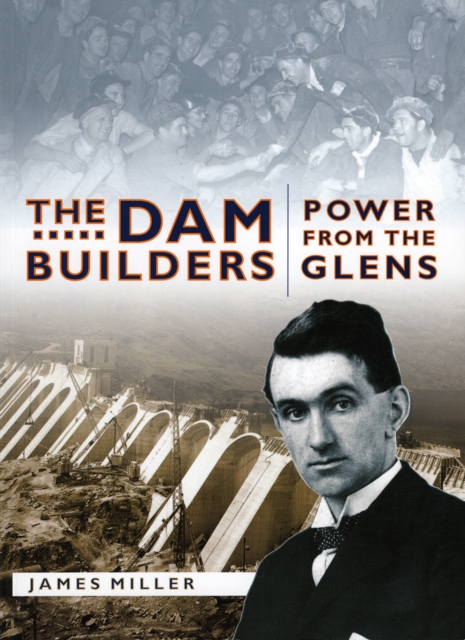 The Dam Builders : Power from the Glens, Paperback / softback Book