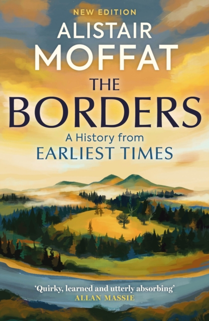 The Borders : A History of the Borders from Earliest Times, Paperback / softback Book