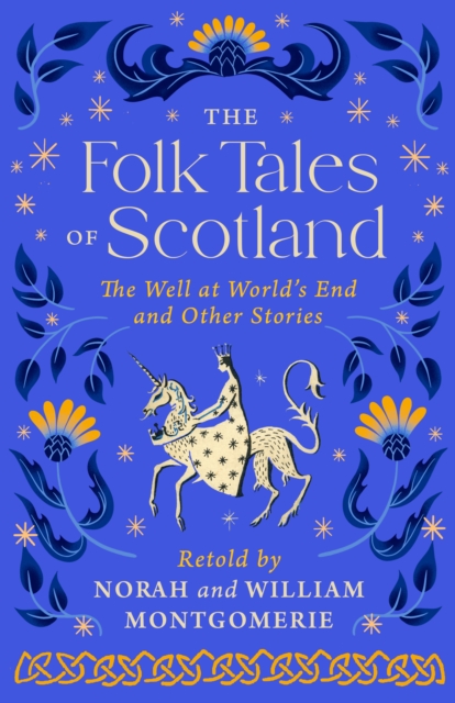 The Folk Tales of Scotland : The Well at the World's End and Other Stories, Hardback Book