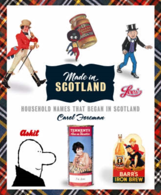 Made in Scotland : Household Names That Began in Scotland, Paperback Book