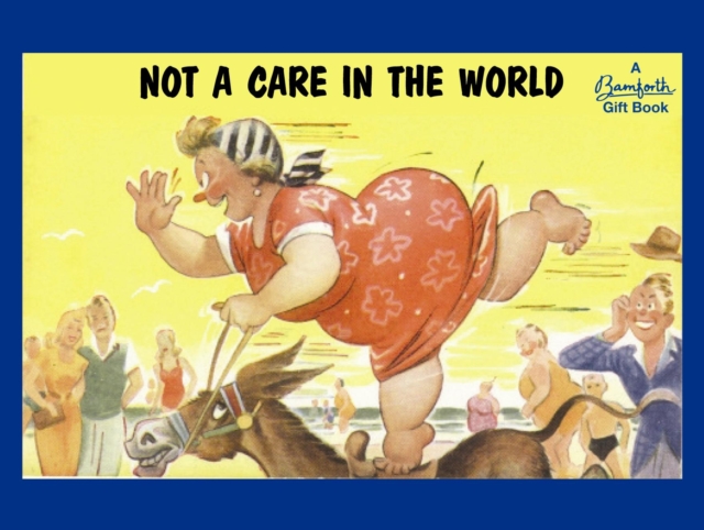 Bamforth: Not a Care in the World, Hardback Book
