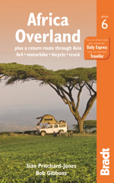 Africa Overland : plus a return route through Asia - 4x4* Motorbike* Bicycle* Truck, Paperback / softback Book